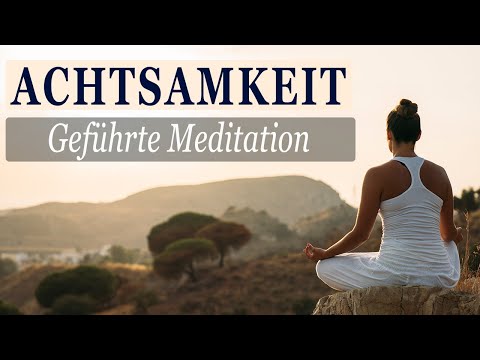 Geführte Meditation Achtsamkeit ∙ Innere Ruhe ∙ Ausgeglichenheit ∙ Zufriedenheit - gut für Anfänger