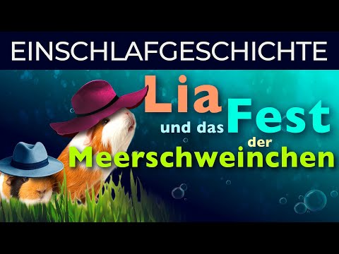 Geschichte für Kinder zum Einschlafen und Entspannen - Begleite Lia auf das Fest der Meerschweinchen