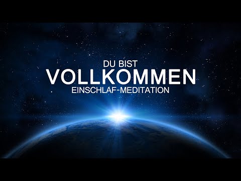 Du bist vollkommen, so wie Du bist | Einschlaf-Meditation &amp; Fantasiereise