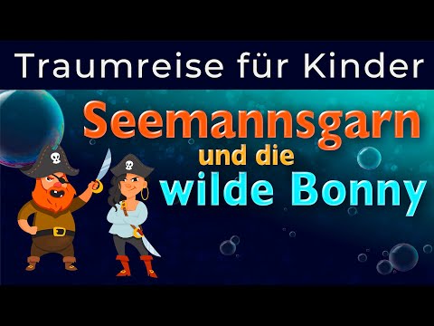 Einschlafgeschichte für Kinder - Die Piratengeschichte von Seemannsgarn und der wilden Bonny