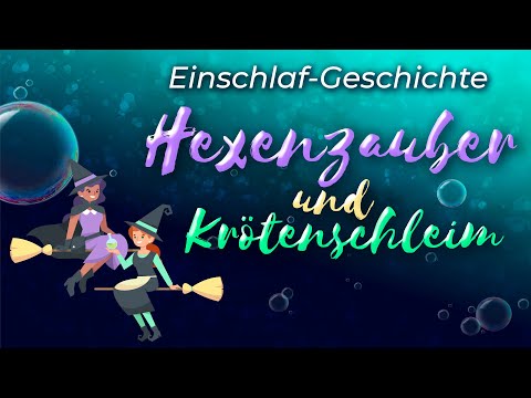 Hexenzauber und Krötenschleim - Eine witzige Einschlafgeschichte für Kinder ab 4 bis 10 Jahren